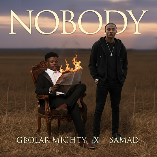 Gbolar Mighty & Samad  NOBODY